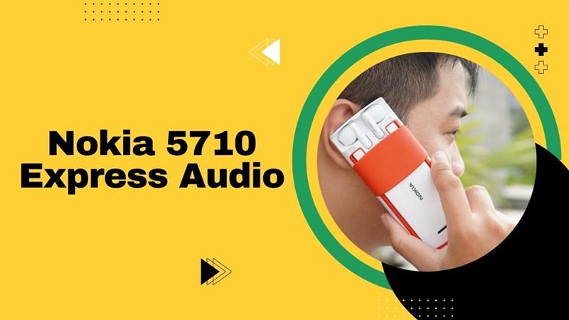 Nokia 5710 Express Audio với kiểu dáng sáng tạo