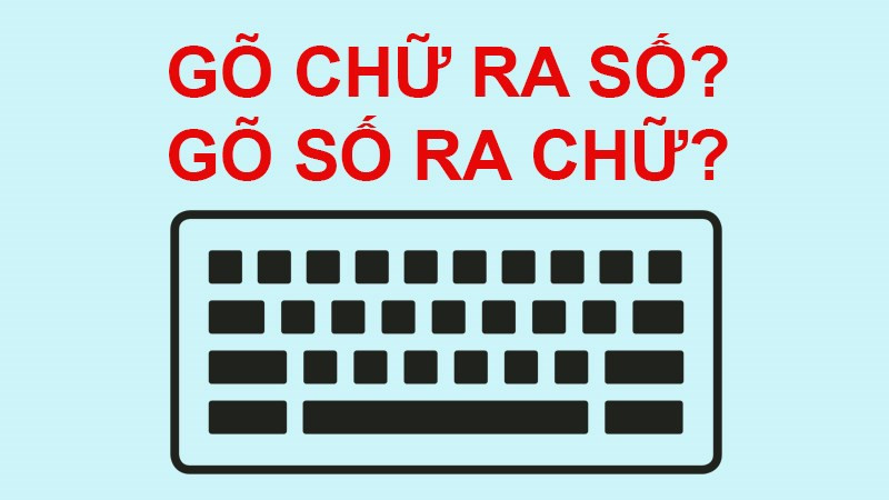 Cách sửa lỗi gõ số ra chữ ăâêô, bấm chữ ra số trên máy tính laptop