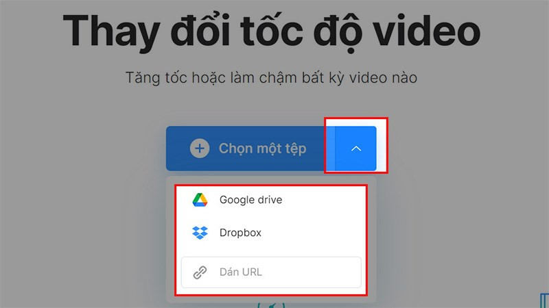 Chọn biểu tượng mũi tên và chọn tải video từ URL, Dropbox hoặc Google Drive