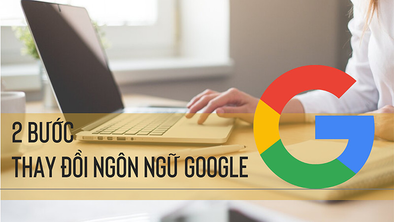 Đổi ngôn ngữ Google