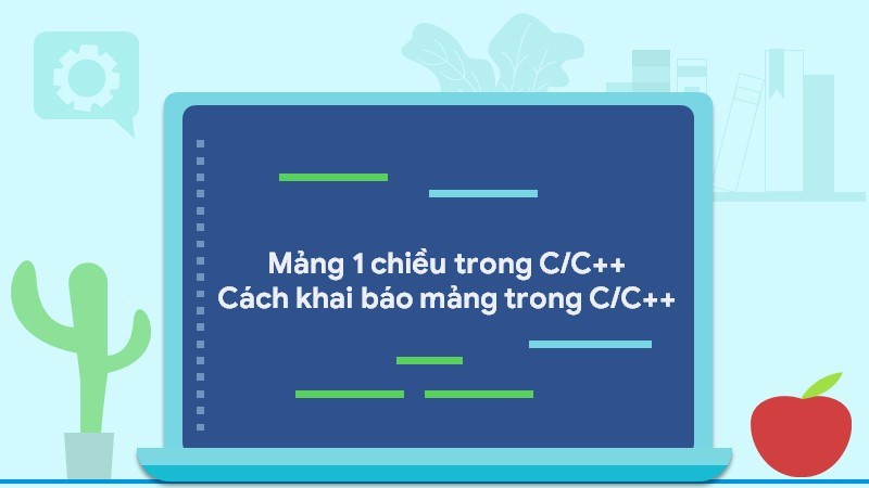 Mảng 1 chiều trong C, C++