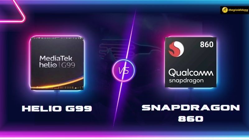 So s&aacute;nh Helio G99 vs Snapdragon 860, &ldquo;Rồng&rdquo; chiến &aacute;p đảo