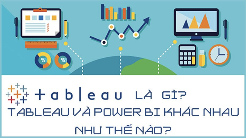 Tableau: Công cụ phân tích dữ liệu mạnh mẽ cho doanh nghiệp bạn