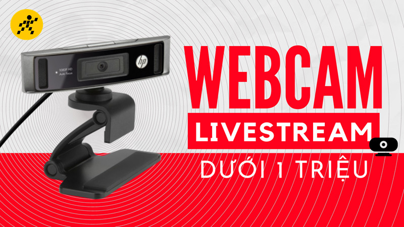 Top webcam livestream dưới 1 triệu tốt nhất