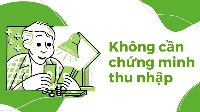 Vay vốn kh&ocirc;ng cần chứng minh thu nhập