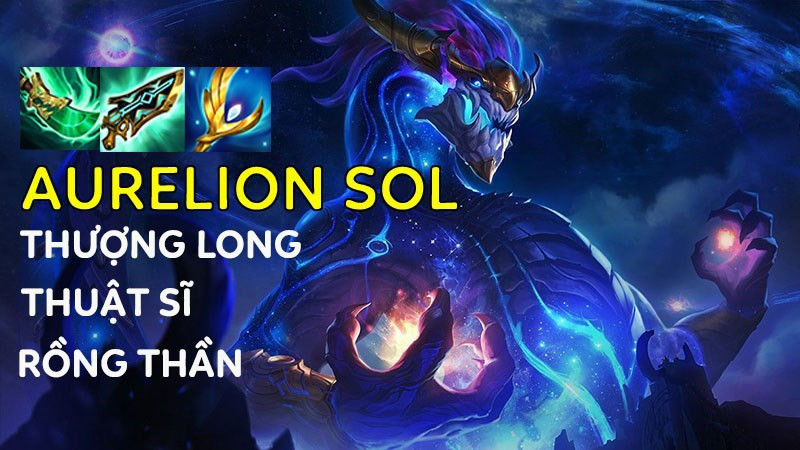 Hướng Dẫn Chi Tiết Cách Lên Đồ Aurelion Sol DTCL Mùa 7.5