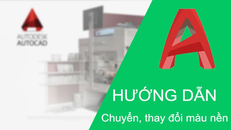 Cách chuyển màu nền trong AutoCAD