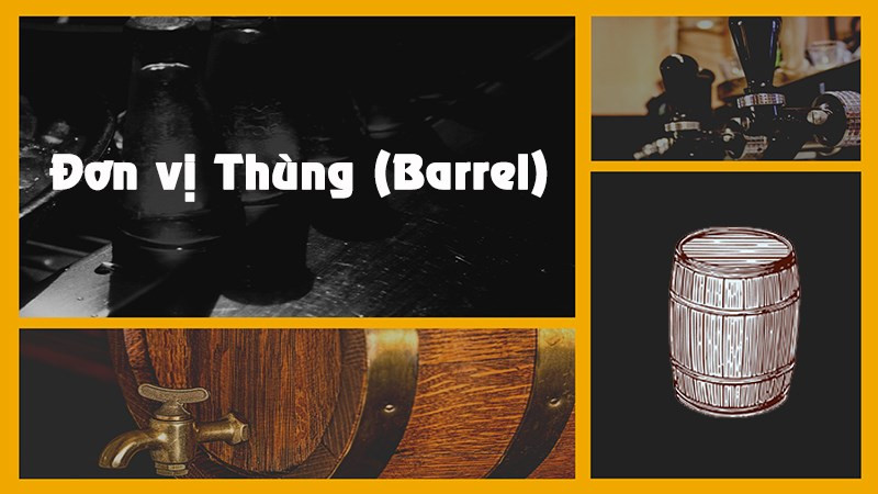 Đơn vị thùng (barrel - bbl)