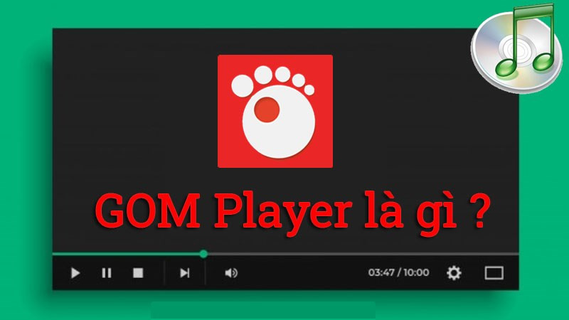 GOM Player là gì? Trình phát đa phương tiện có đặc trưng gì sáng giá?