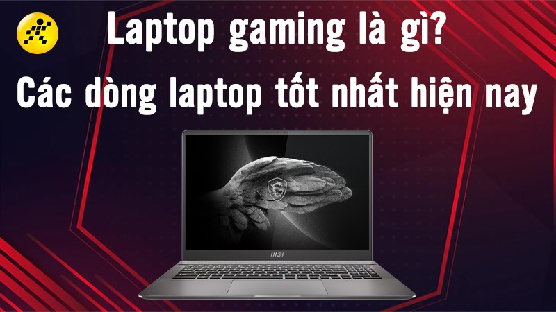 Laptop Gaming: Cẩm nang chọn mua cho game thủ 2023