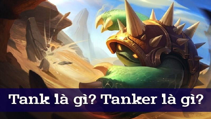 Tank là gì? Tanker là gì?