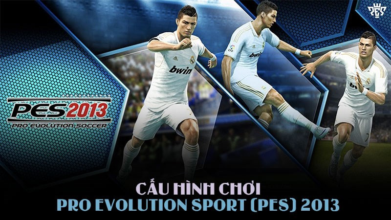 Cấu hình PES 2013: Chiến mượt mà trên PC của bạn!