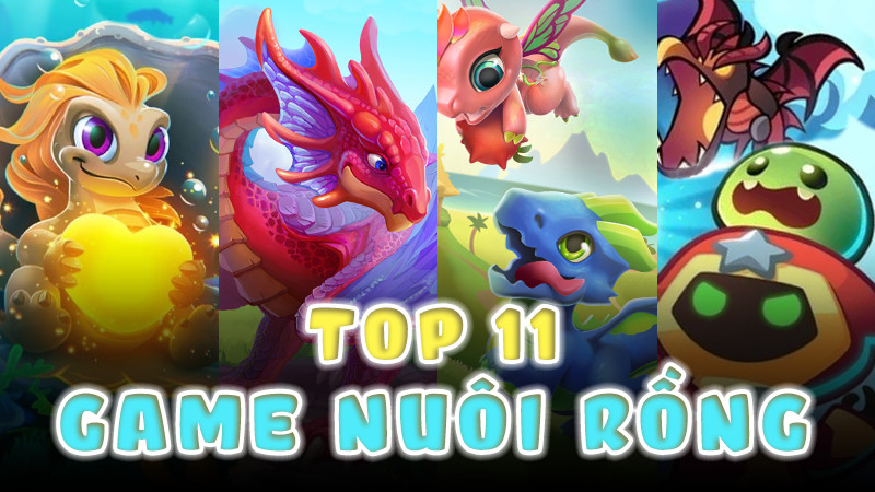 Top 11 tựa game nuôi rồng online và offline hay nhất