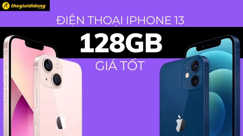 Top 4 điện thoại Iphone 13 128GB gi&aacute; tốt m&agrave; bạn n&ecirc;n sở hữu