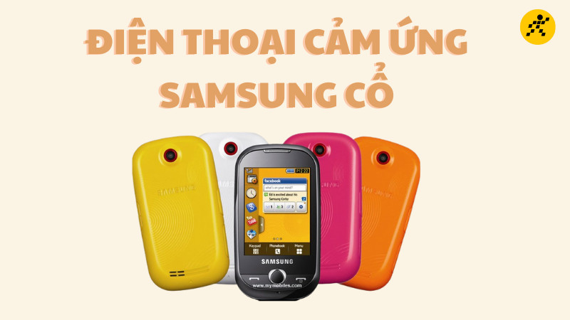 Top 6 điện thoại Samsung cảm ứng đời đầu từng tạo cơn sốt