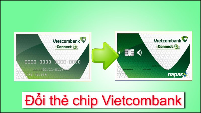 Hướng Dẫn Đổi Thẻ Chip Vietcombank Miễn Phí và Cách Sử Dụng 2023