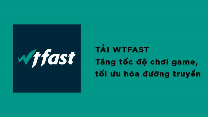 Wtfast - Tăng tốc game, giảm ping